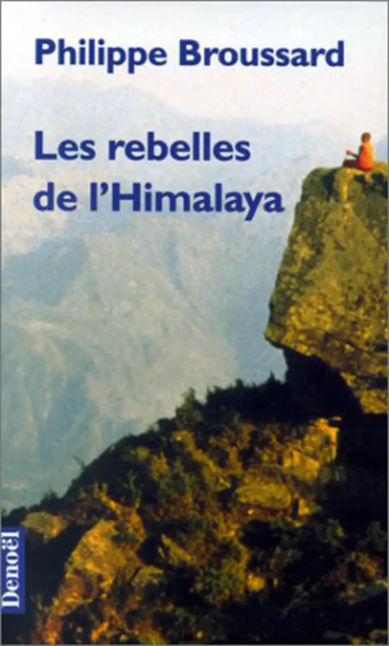 Les Rebelles de l'Himalaya - Philippe Broussard