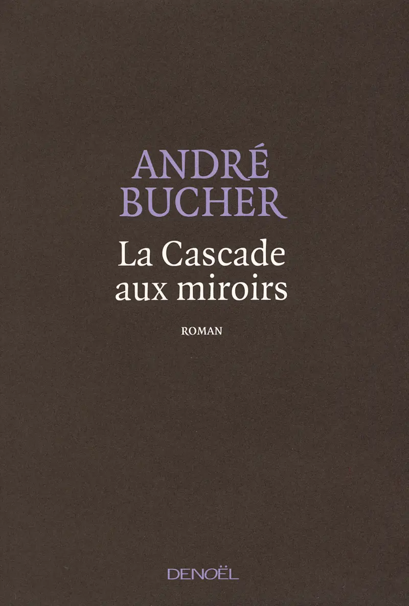 La Cascade aux miroirs - André Bucher