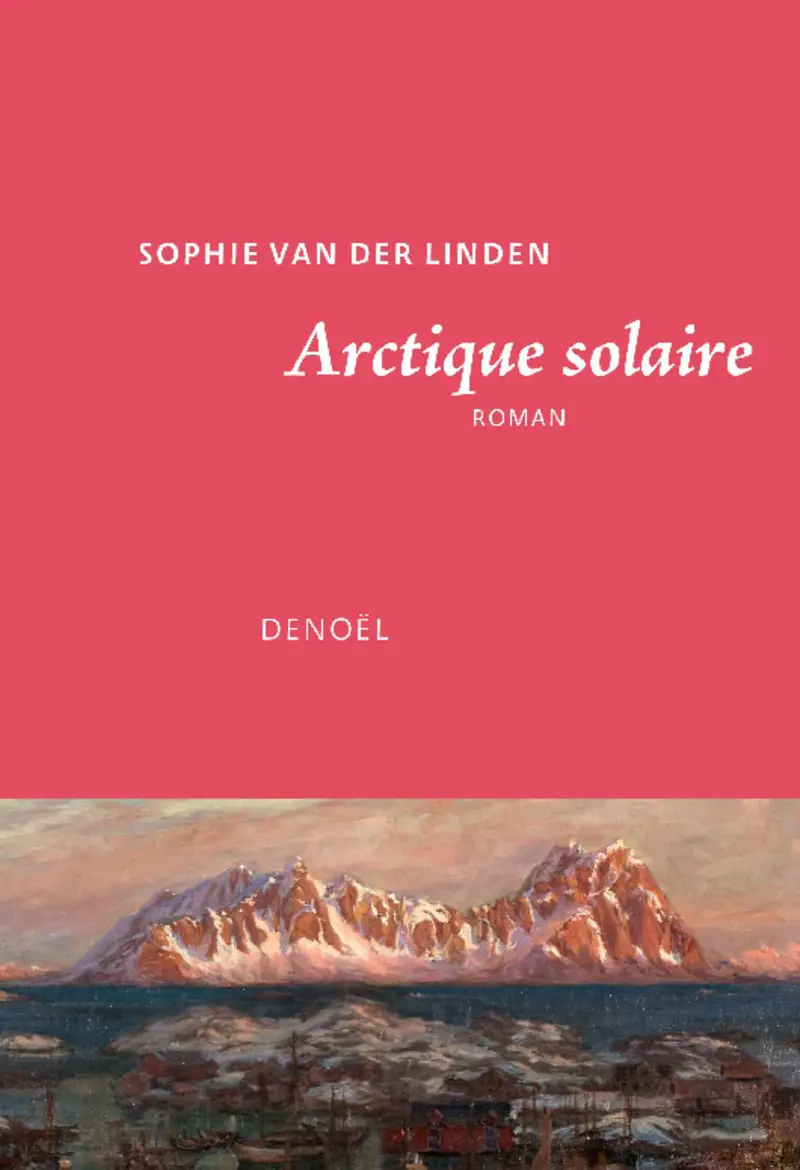 Arctique solaire - Sophie Van der Linden