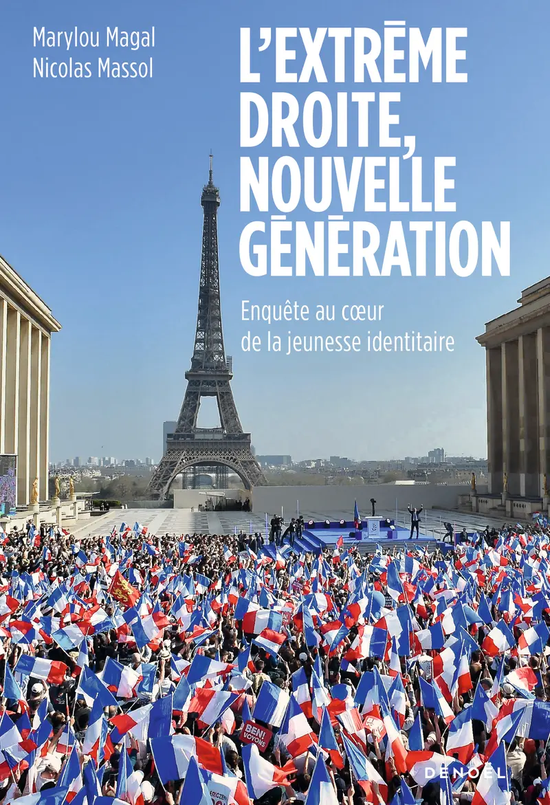 L'extrême droite, nouvelle génération - Marylou Magal - Nicolas Massol
