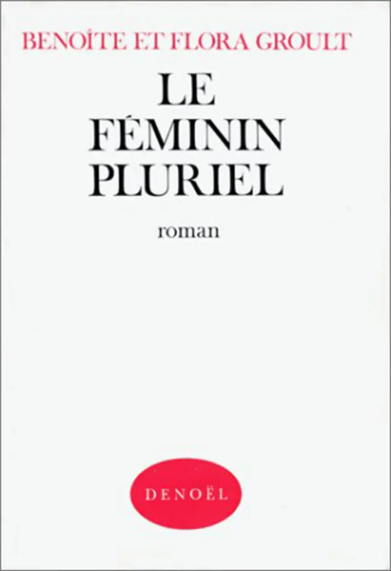 Le Féminin pluriel - Benoîte et Flora Groult