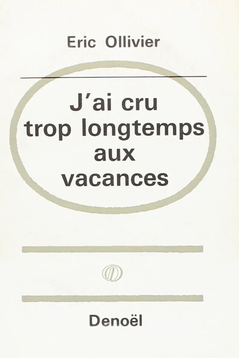 J'ai cru trop longtemps aux vacances - Éric Ollivier