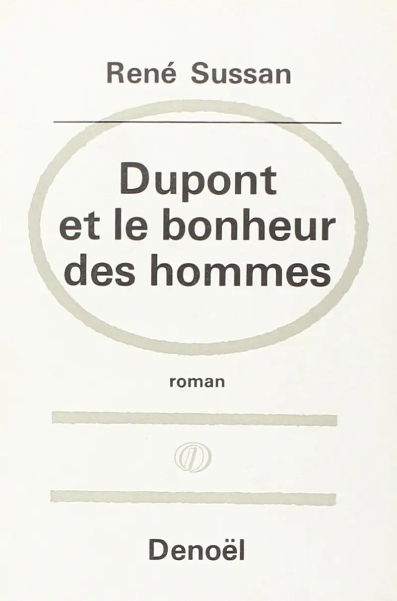 Dupont et le bonheur des hommes - René Sussan
