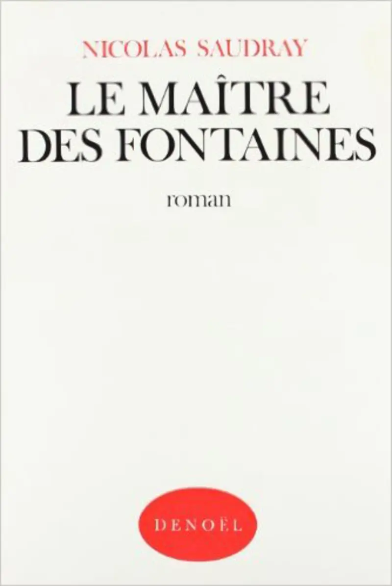 Le Maître des fontaines - Nicolas Saudray