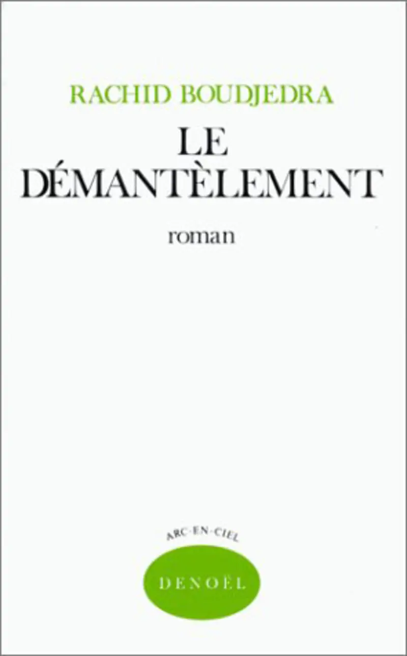 Le Démantèlement - Rachid Boudjedra