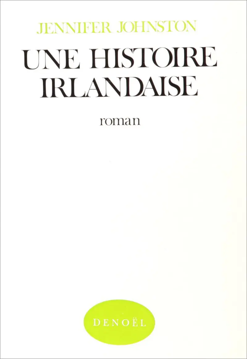 Une Histoire irlandaise - Jennifer Johnston