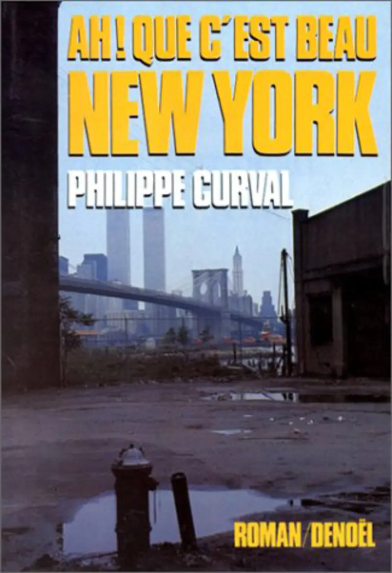 Ah ! que c'est beau New York - Philippe Curval