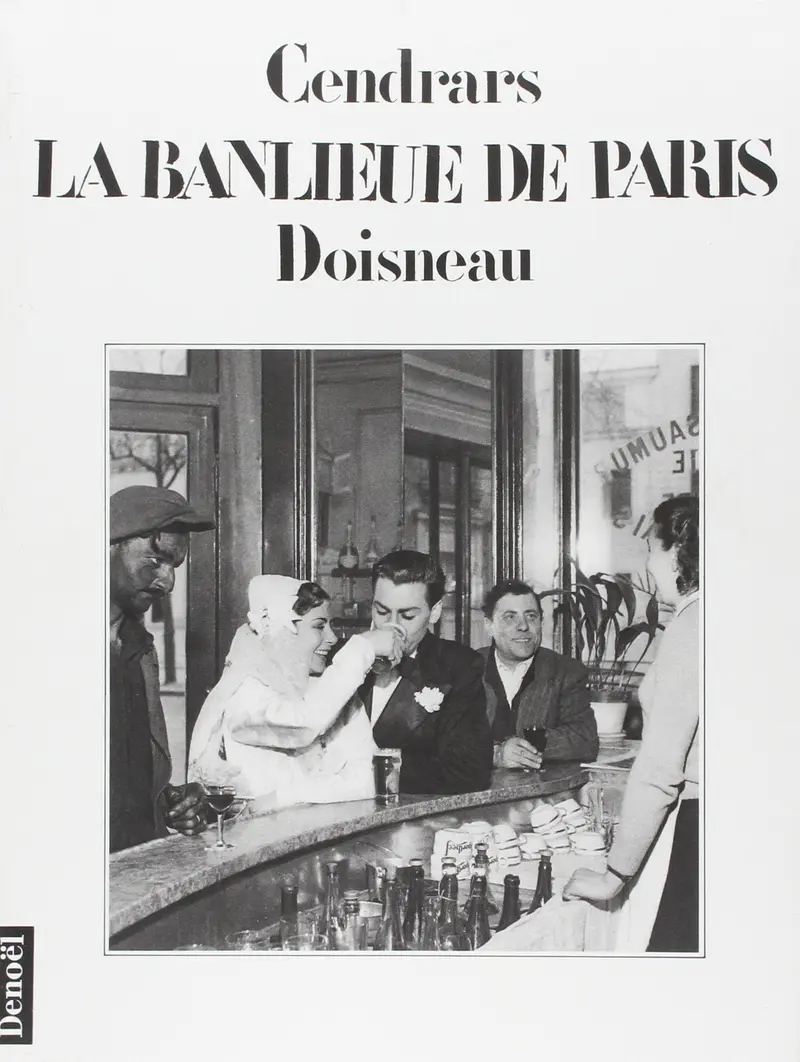 La banlieue de Paris - Blaise Cendrars - Robert Doisneau