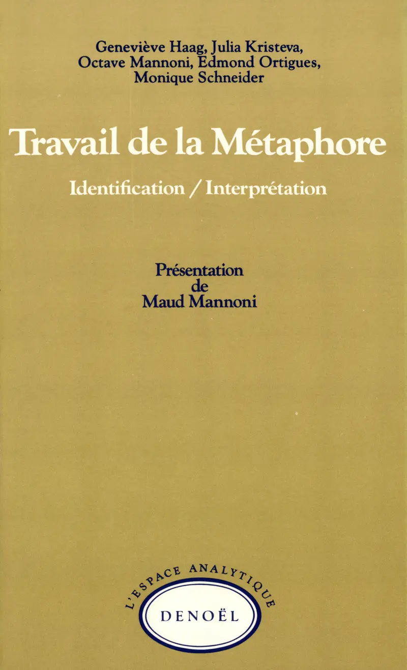 Travail de la métaphore - Collectif - Geneviève Haag - Julia Kristeva - Octave Mannoni - Edmond Ortigues - Monique Schneider