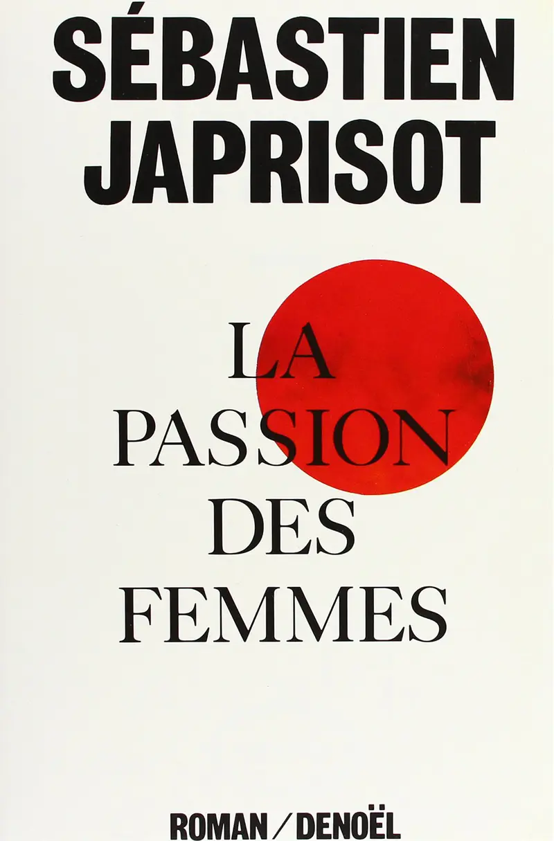 La Passion des femmes - Sébastien Japrisot