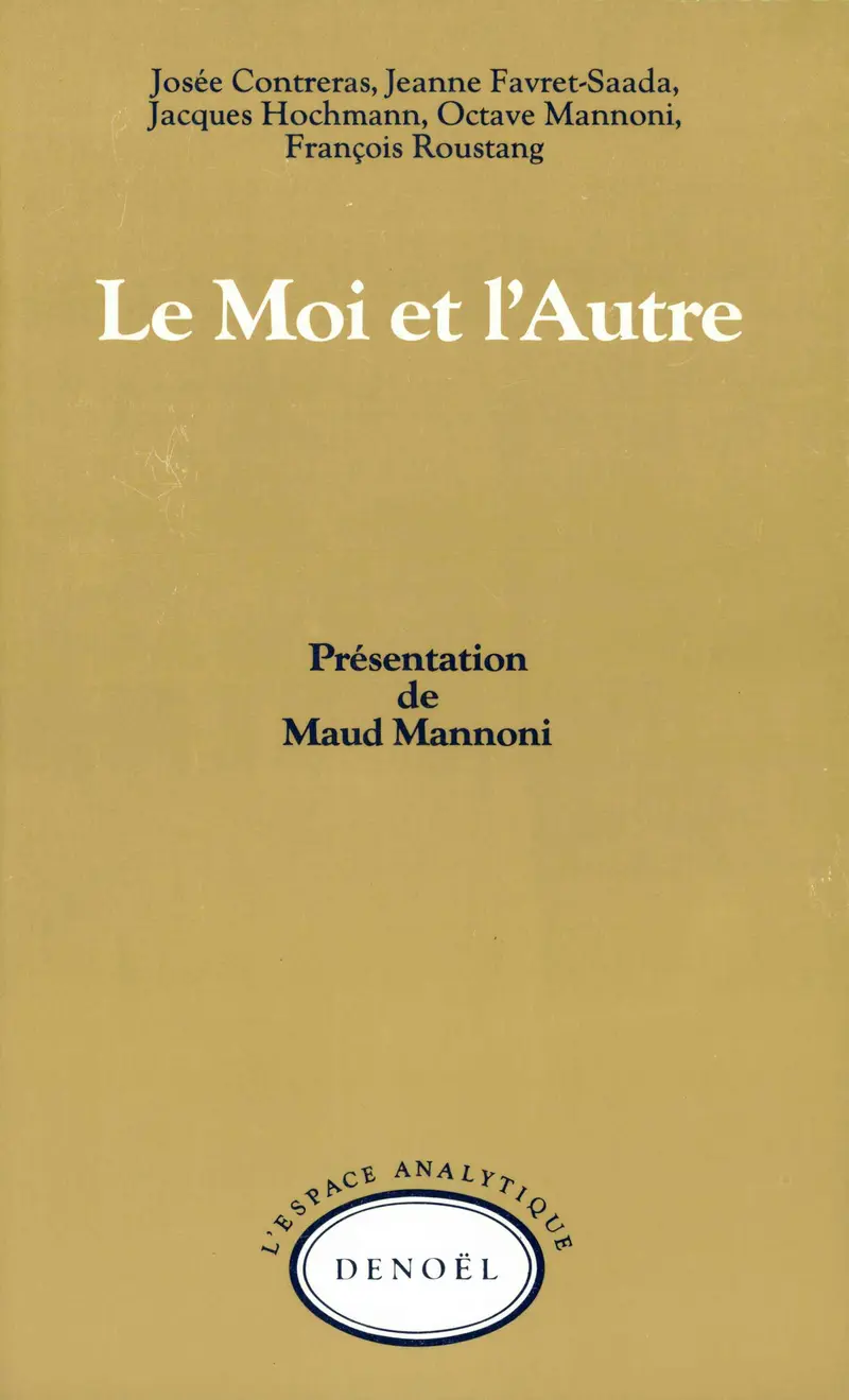 Le Moi et l'Autre - Collectif - Josée Contreras - Jeanne Favret-Saada - Jacques Hochmann - Octave Mannoni - François Roustang