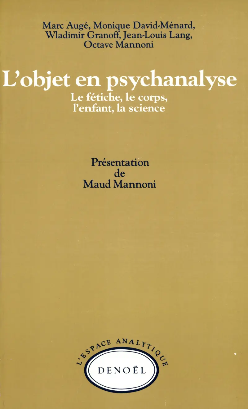 L'Objet en psychanalyse - Collectif - Marc Augé - Monique David-Ménard - Wladimir Granoff - Jean-Louis Lang - Octave Mannoni