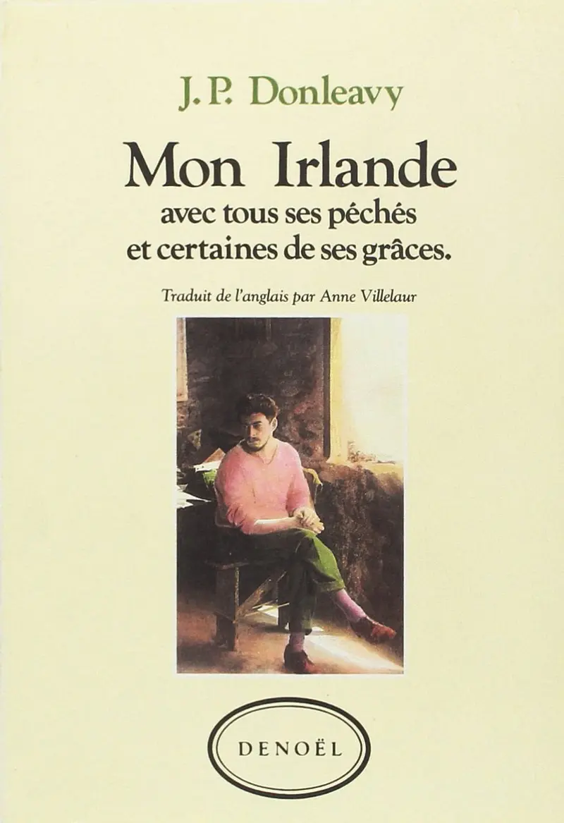 Mon Irlande avec tous ses péchés et certaines de ses grâces - James Patrick Donleavy