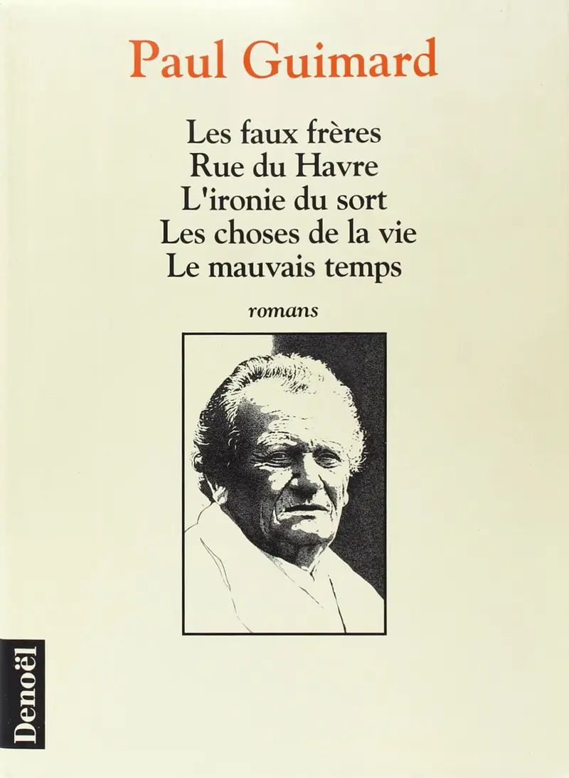 Les faux frères – Rue du Havre – L'ironie du sort – Les choses de la vie – Le mauvais temps - Paul Guimard