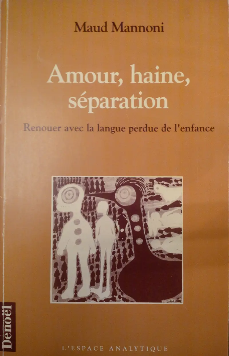 Amour, haine, séparation - Maud Mannoni