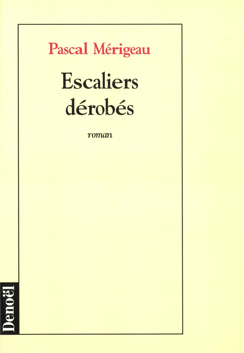 Escaliers dérobés - Pascal Mérigeau