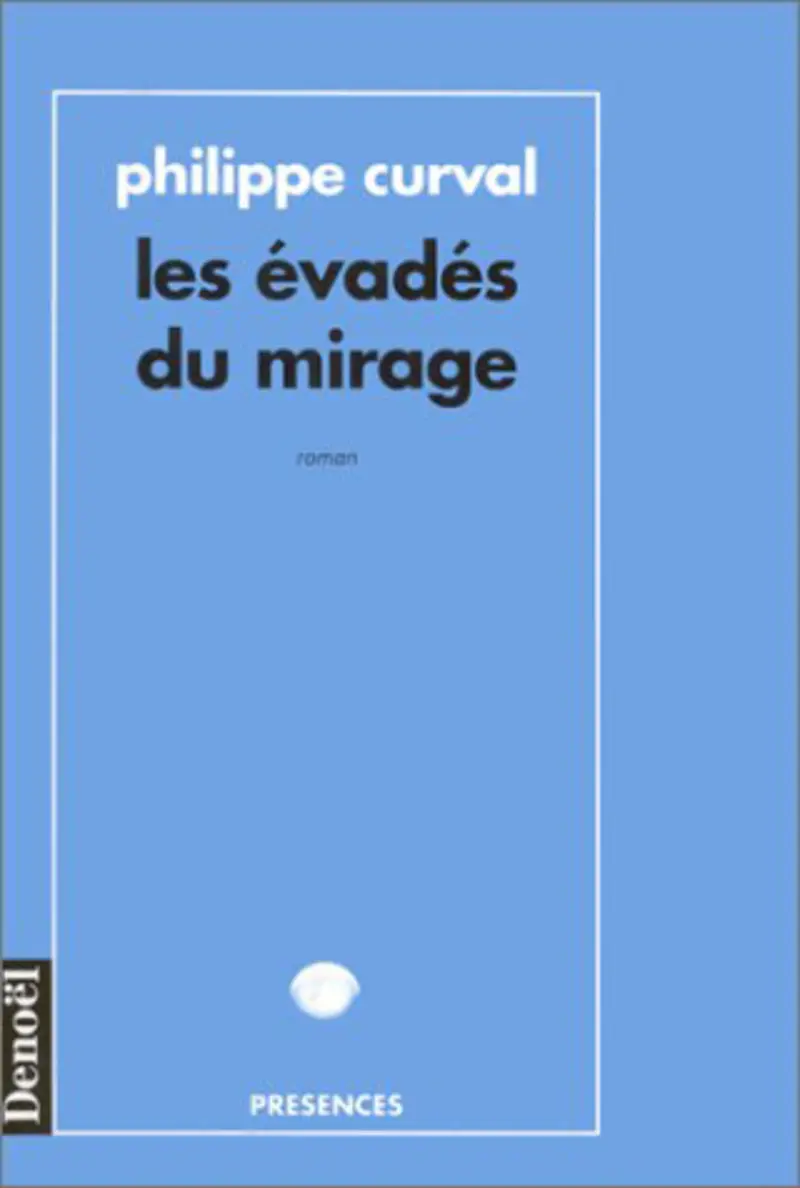 Les Évadés du mirage - Philippe Curval
