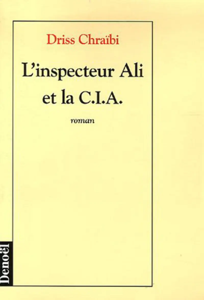 L'inspecteur Ali et la CIA - Driss Chraïbi