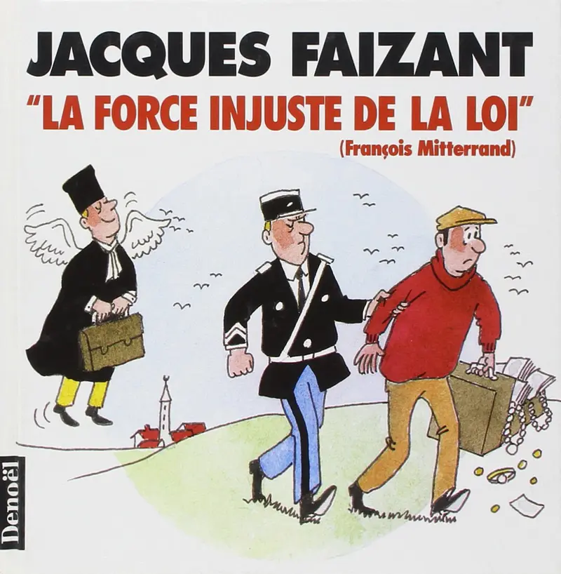 «La force injuste de la loi» - Jacques Faizant
