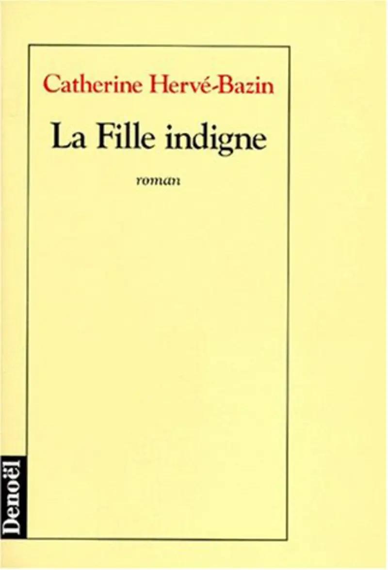 La Fille indigne - Catherine Hervé-Bazin