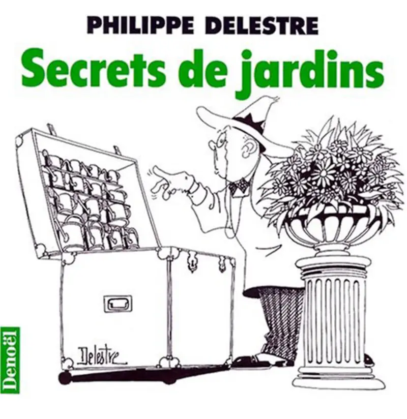 Secrets de jardins - Philippe Delestre