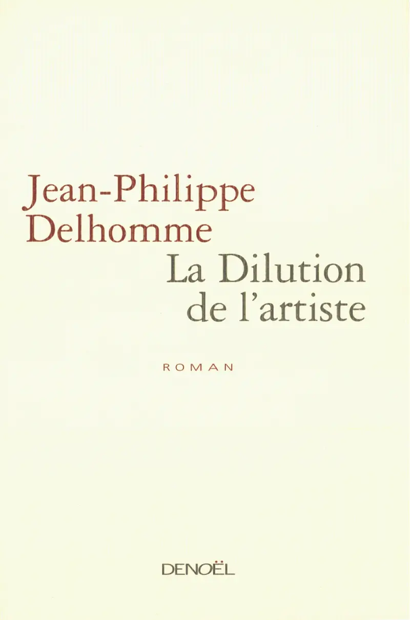 La Dilution de l'artiste - Jean-Philippe Delhomme