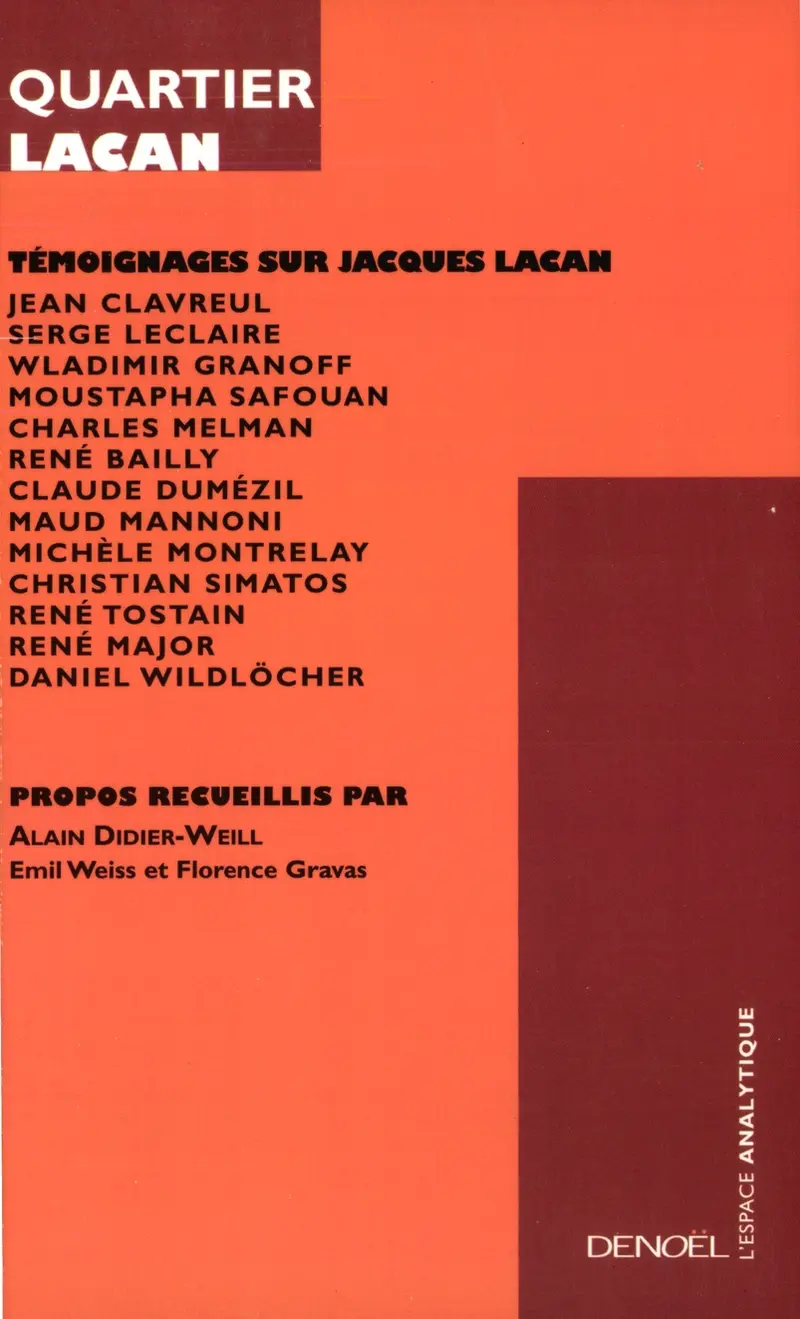 Quartier Lacan - Collectif - René Bailly - Jean Clavreul - Alain Didier-Weill - Claude Dumézil - Wladimir Granoff - Serge Leclaire - René Major - Maud Mannoni - Charles Melman - Michèle Montrelay - Moustapha Safouan - Christian Simatos - René Tostain - Daniel Widlöcher