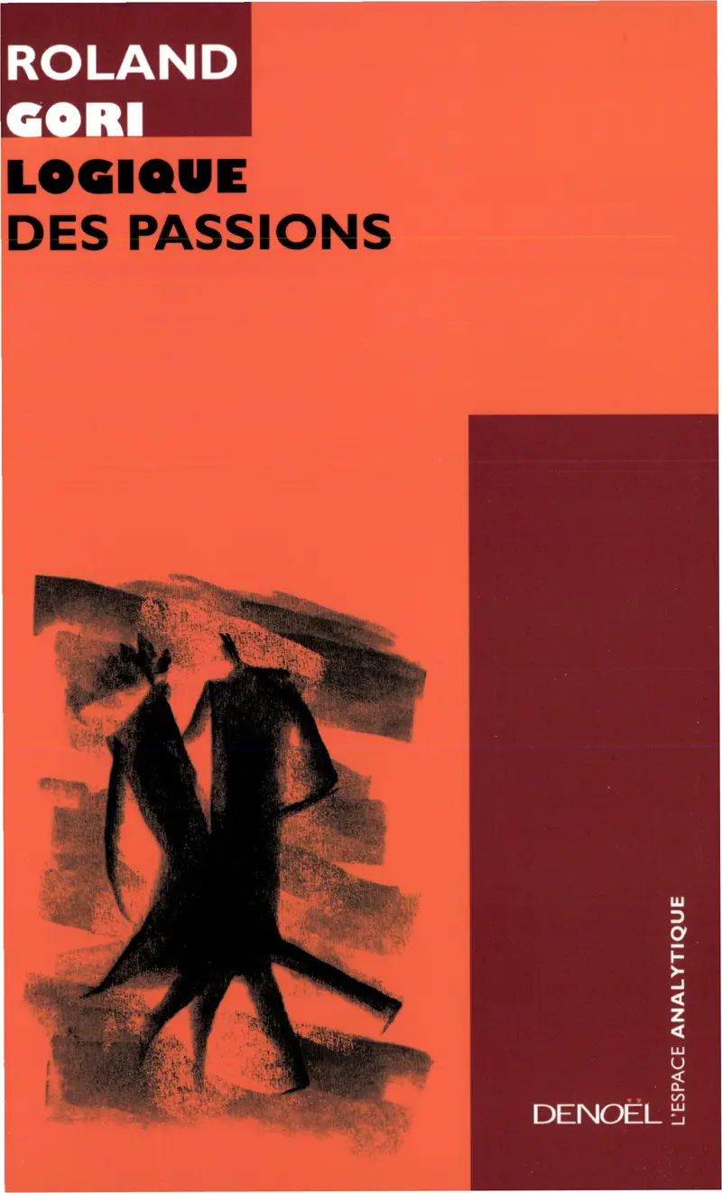 Logique des passions - Roland Gori