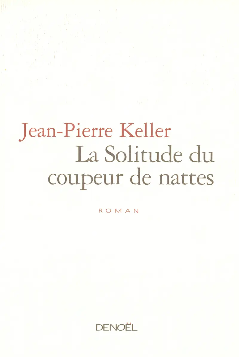 La Solitude du coupeur de nattes - Jean-Pierre Keller