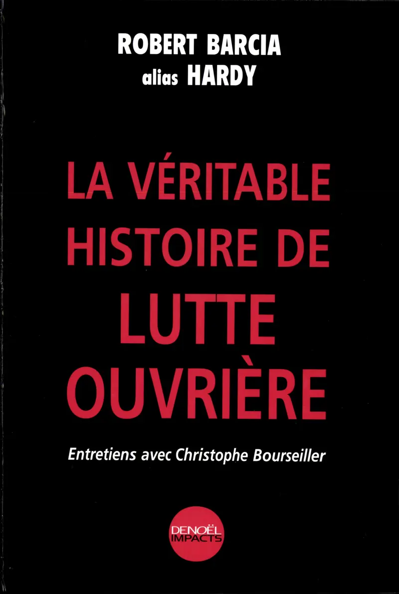 La Véritable histoire de Lutte ouvrière - Robert Barcia [alias Hardy]