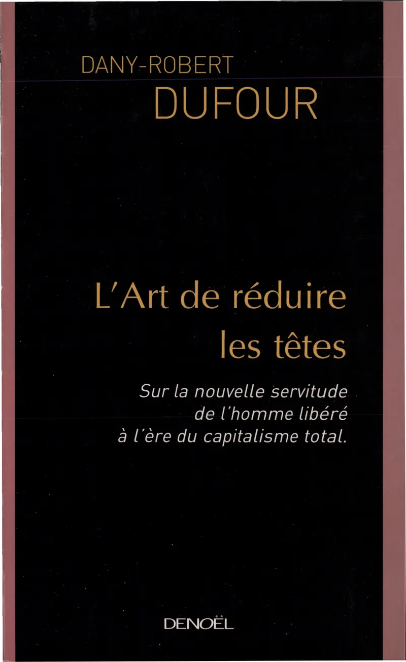 L'Art de réduire les têtes - Dany-Robert Dufour