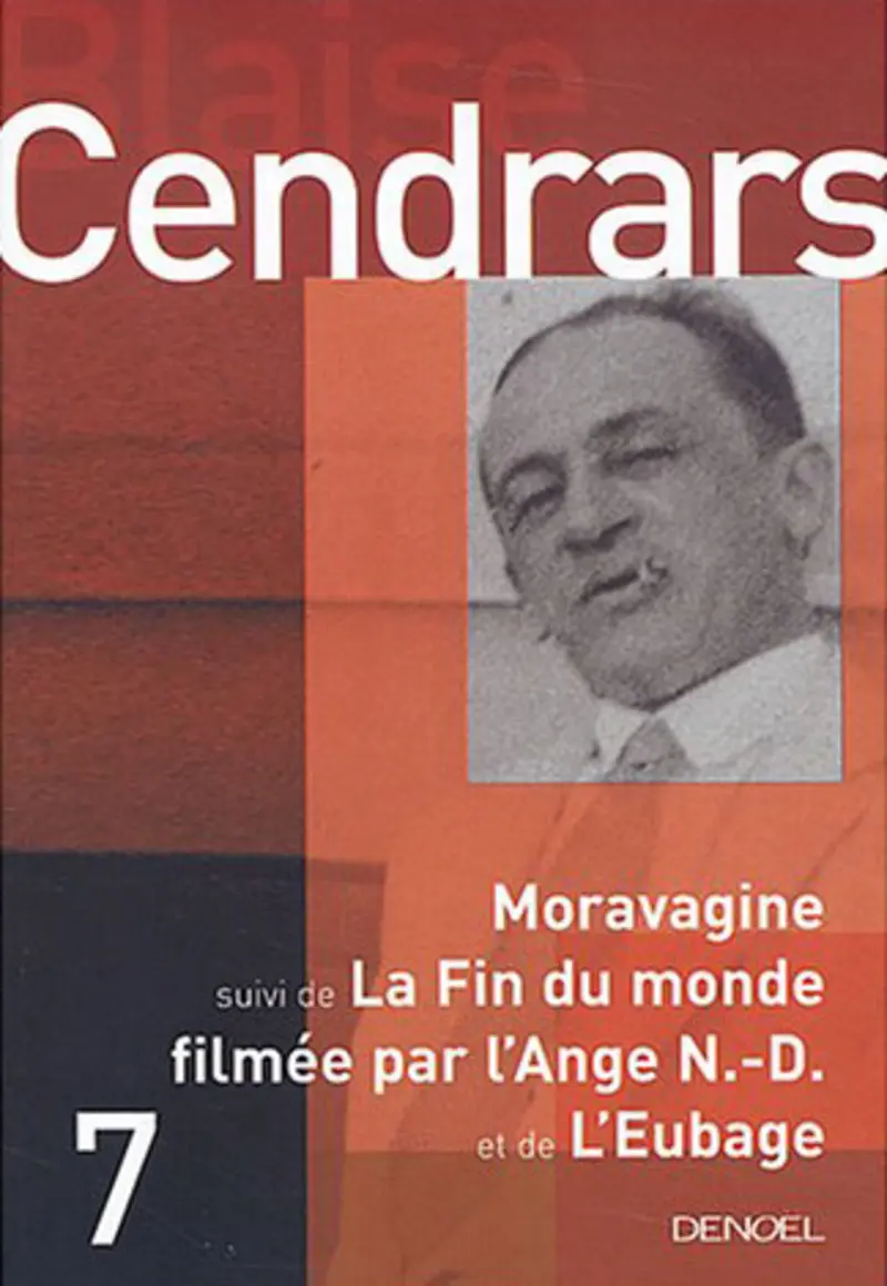 Moravagine suivi de La Fin du monde filmée par l'Ange N.D. et de L'Eubage - Blaise Cendrars