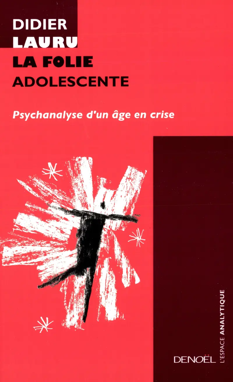 La Folie adolescente - Didier Lauru