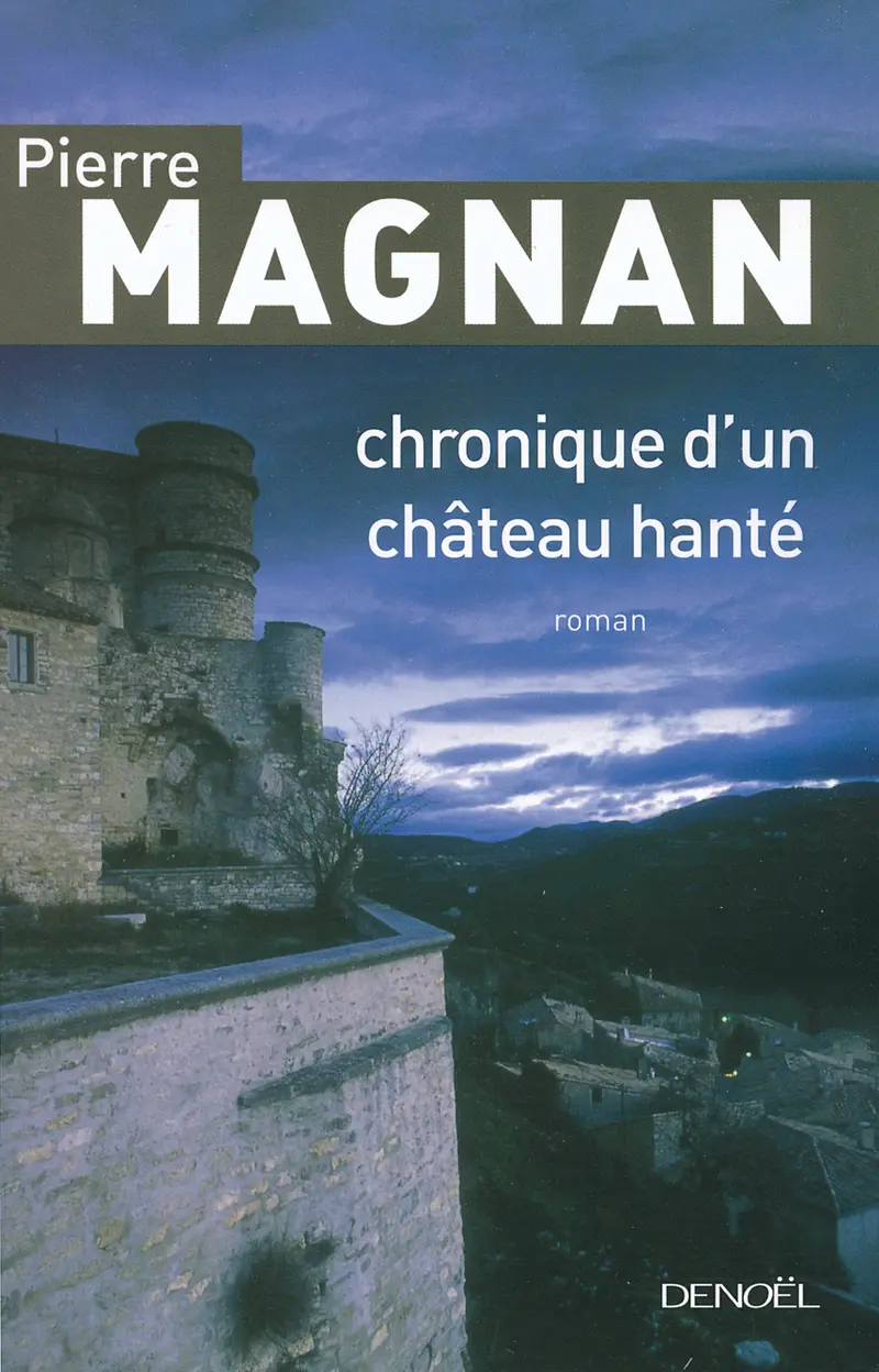 Chronique d'un château hanté - Pierre Magnan