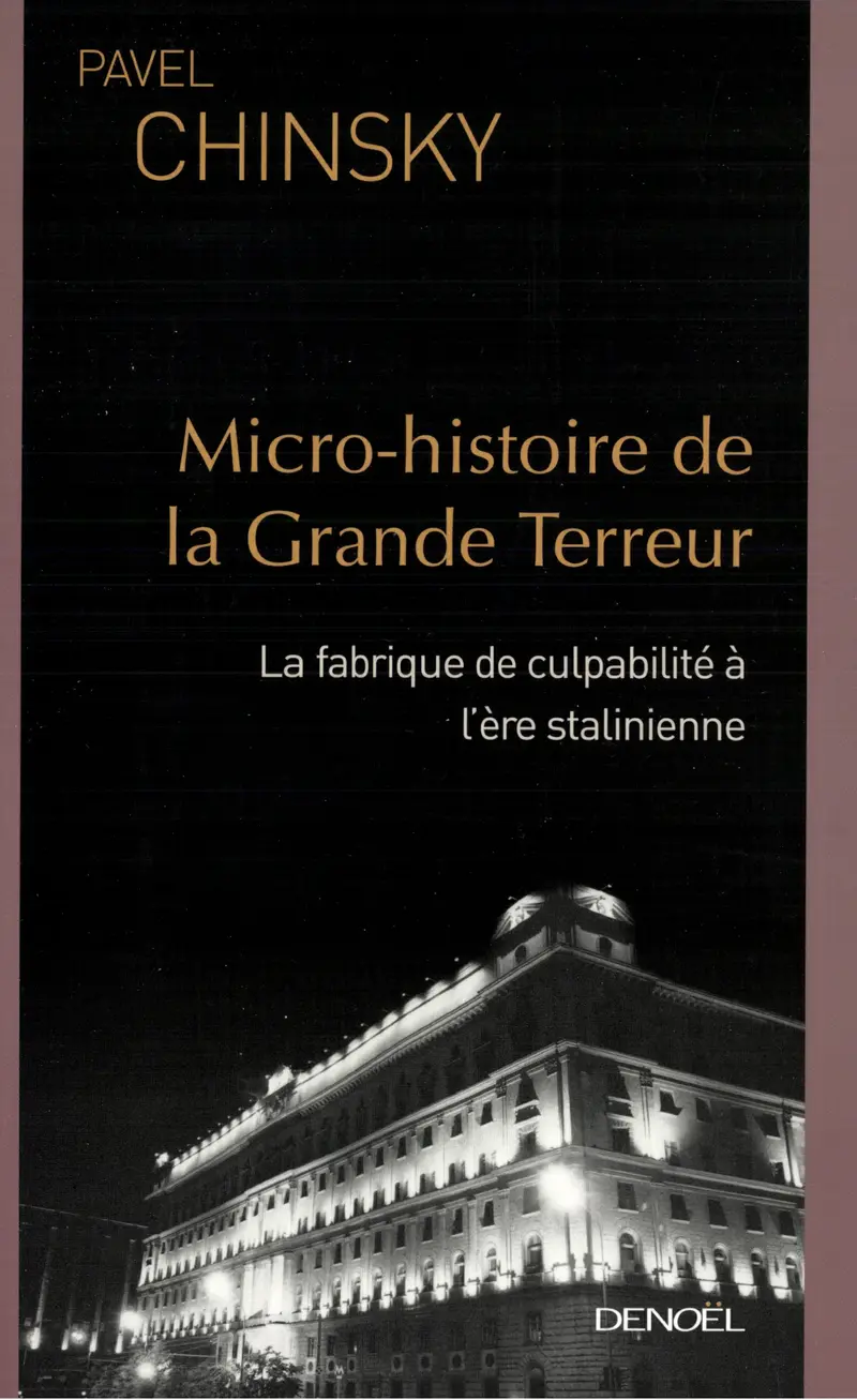 Micro-histoire de la Grande Terreur - Pavel Chinsky