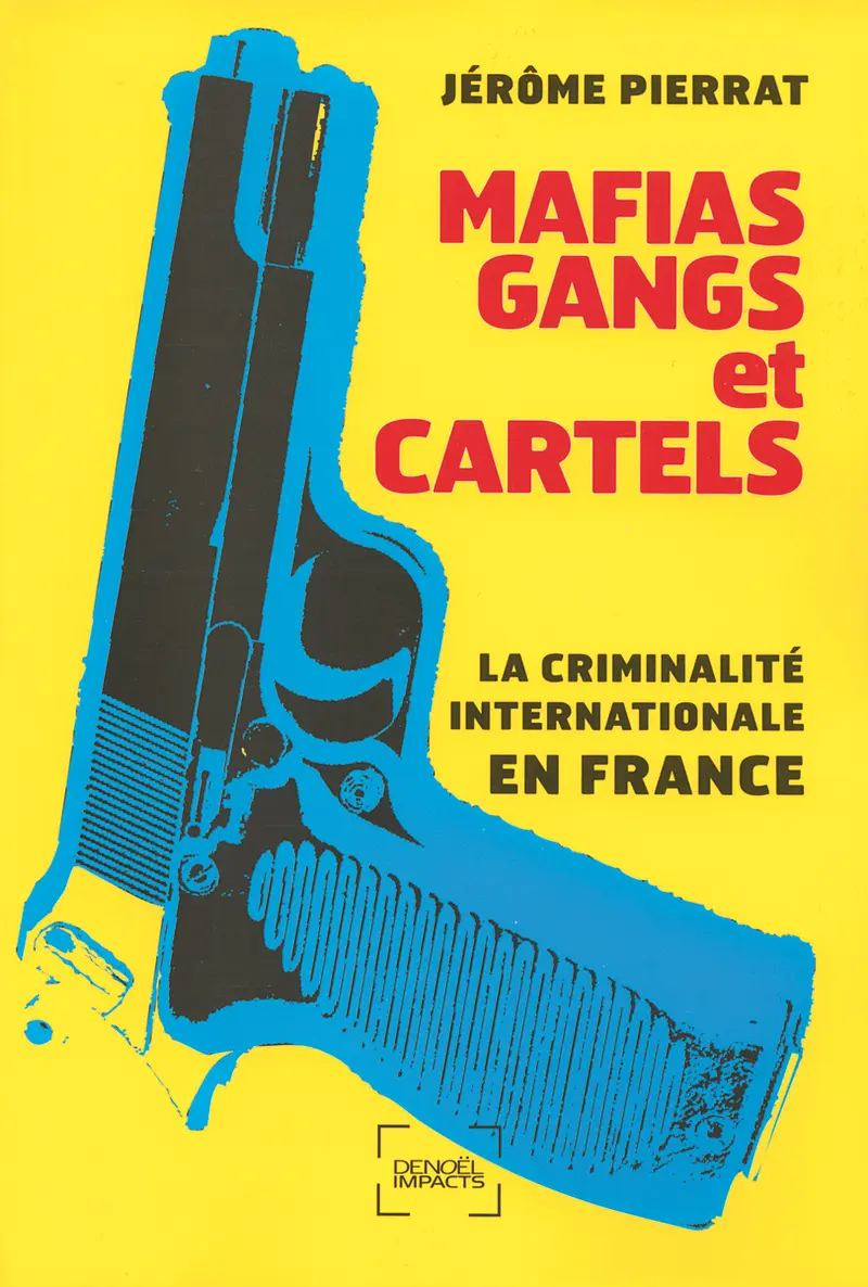 Mafias, gangs et cartels - Jérôme Pierrat