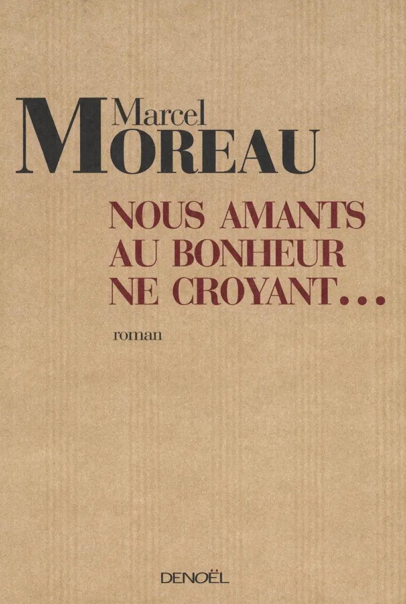 Nous, amants au bonheur ne croyant... - Marcel Moreau