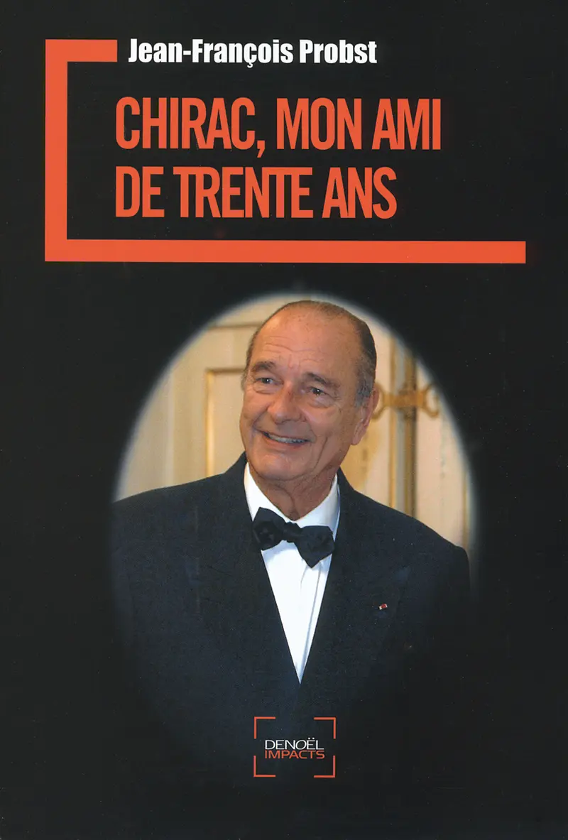 Chirac, mon ami de trente ans - Jean-François Probst