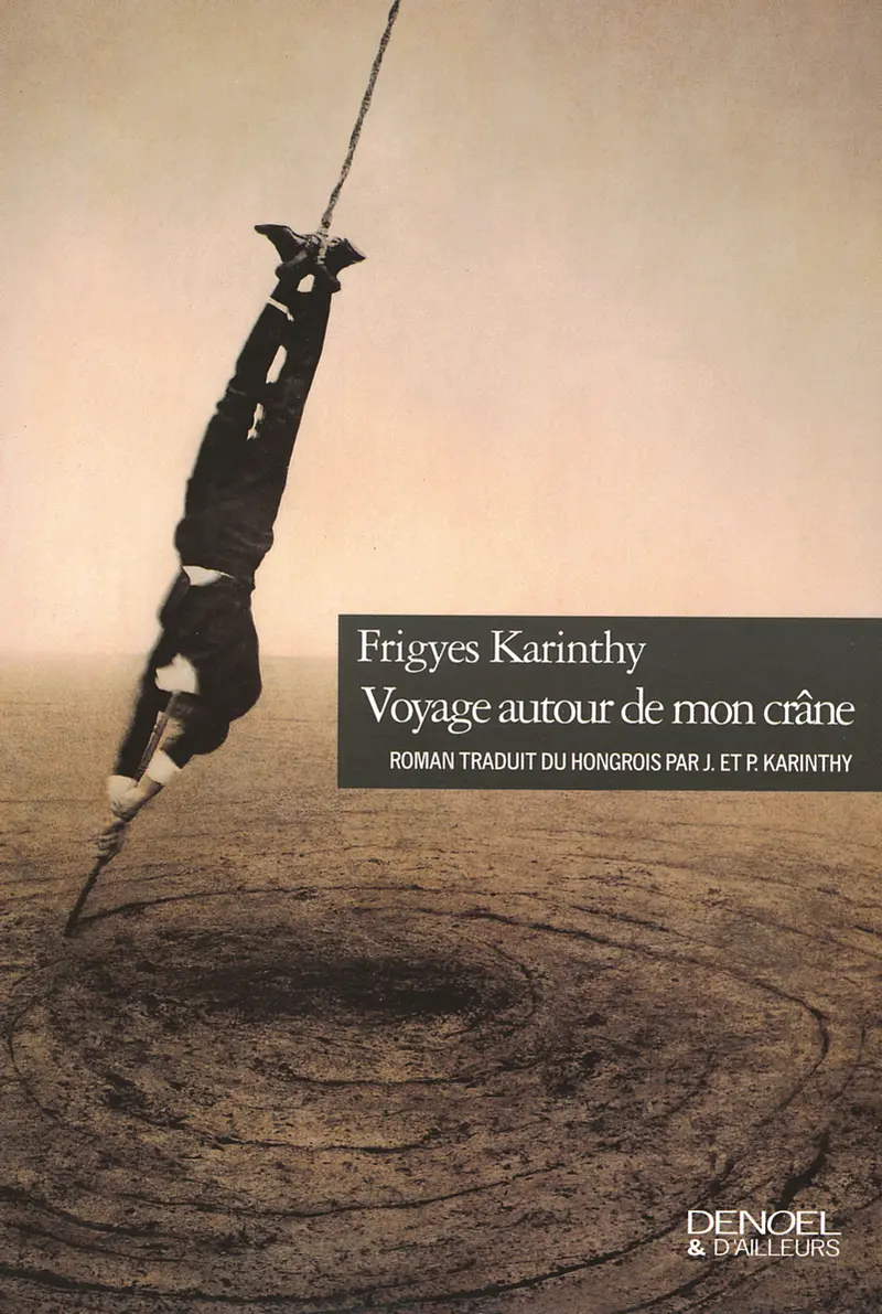 Voyage autour de mon crâne - Frigyes Karinthy