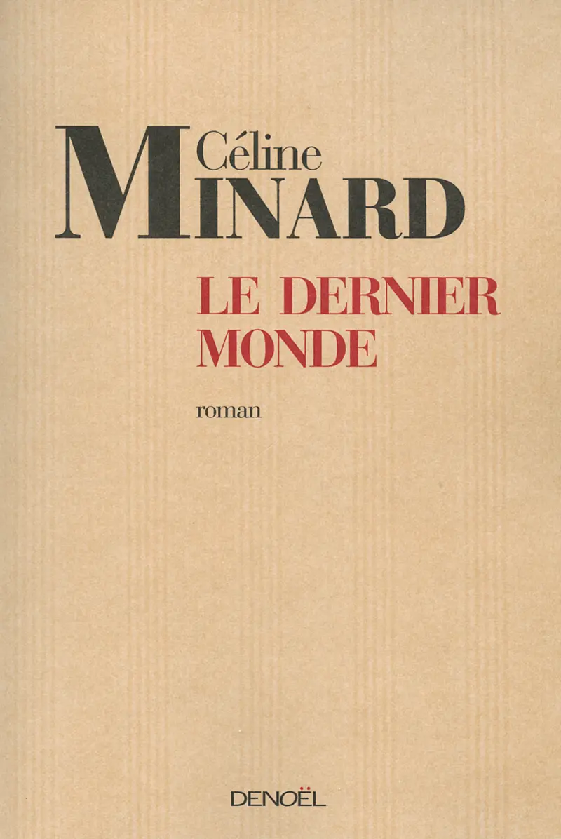 Le Dernier Monde - Céline Minard