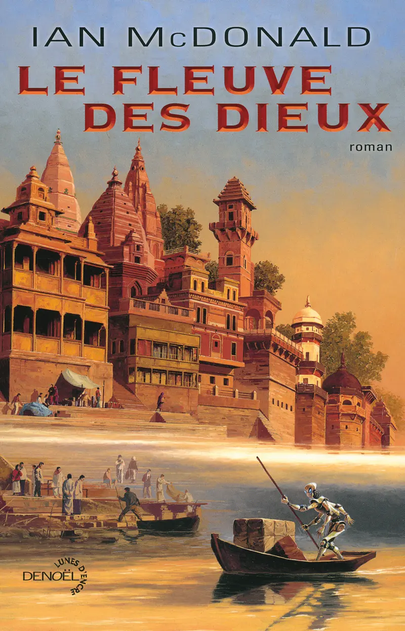 Le Fleuve des dieux - Ian McDonald