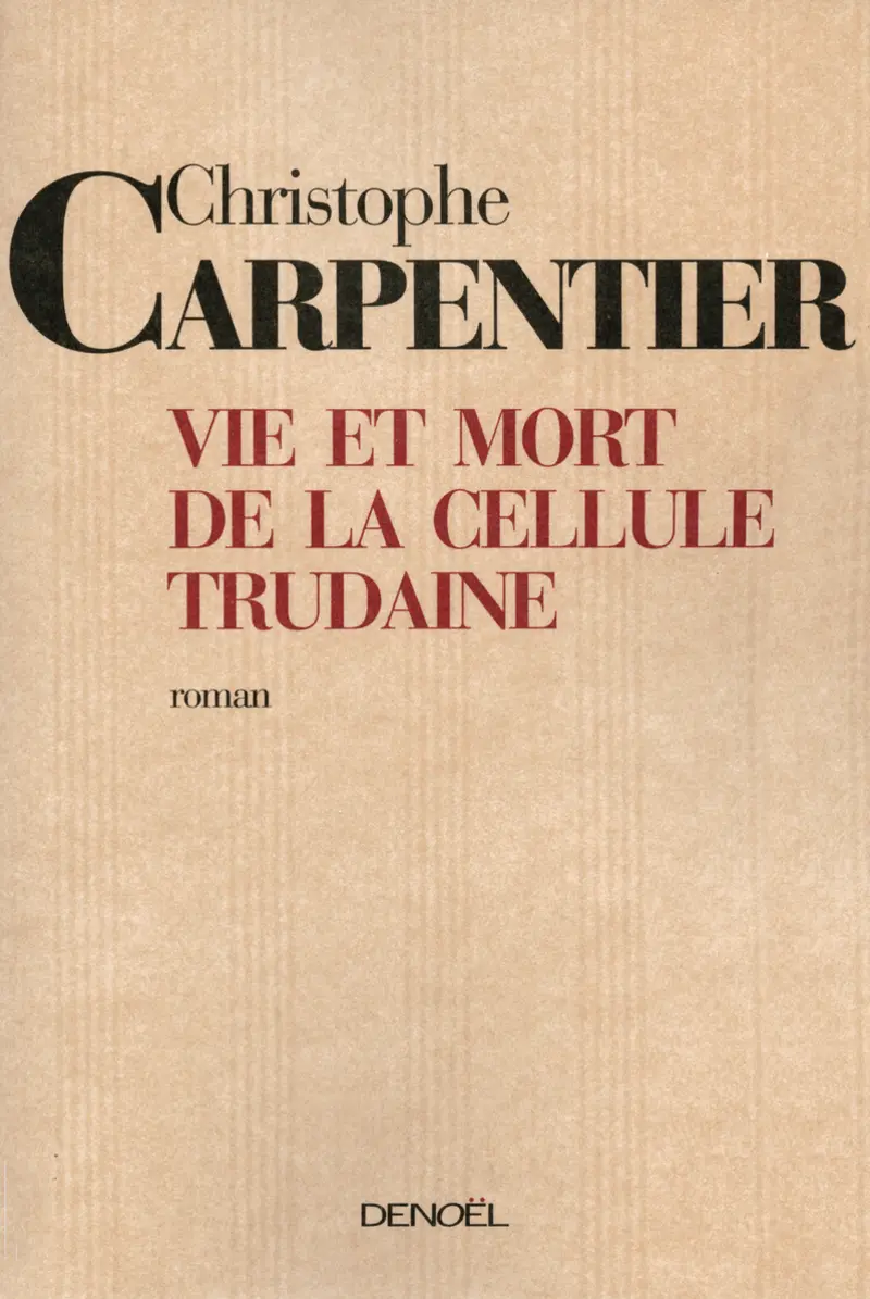 Vie et mort de la Cellule Trudaine - Christophe Carpentier