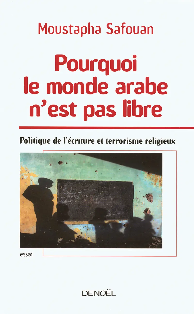 Pourquoi le monde arabe n'est pas libre - Moustapha Safouan