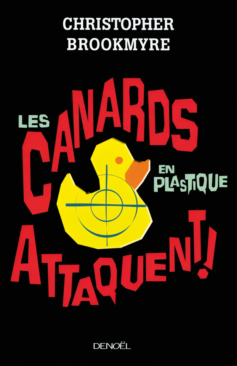 Les canards en plastique attaquent - Christopher Brookmyre