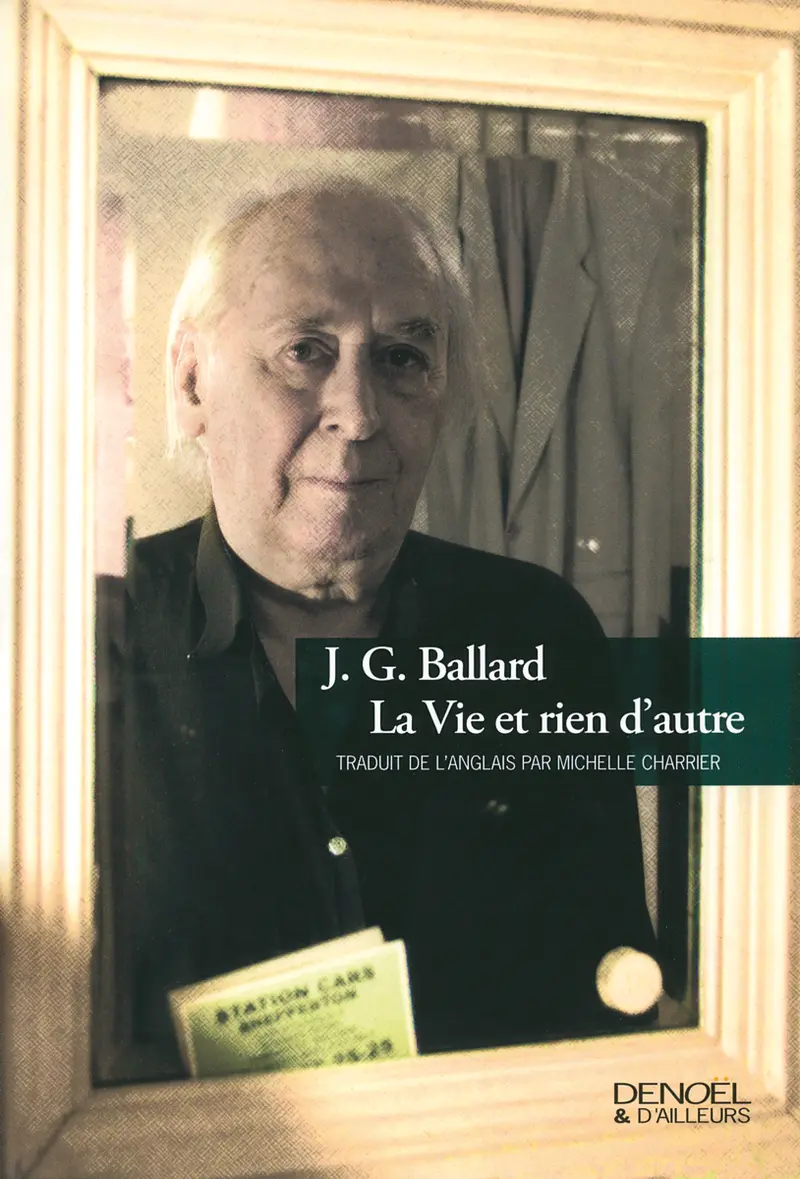 La Vie et rien d'autre - J.G. Ballard