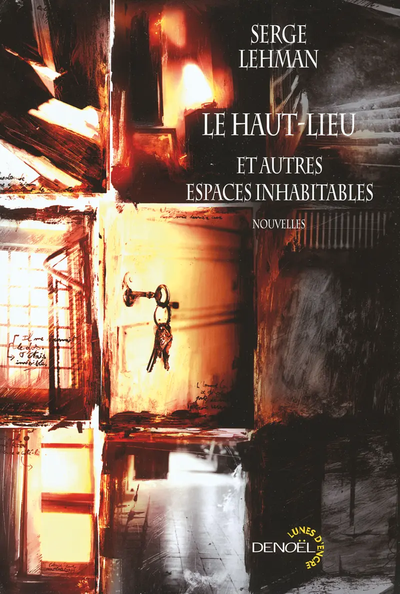 Le Haut-Lieu et autres espaces inhabitables - Serge Lehman