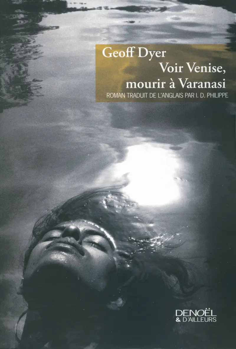 Voir Venise, mourir à Varanasi - Geoff Dyer