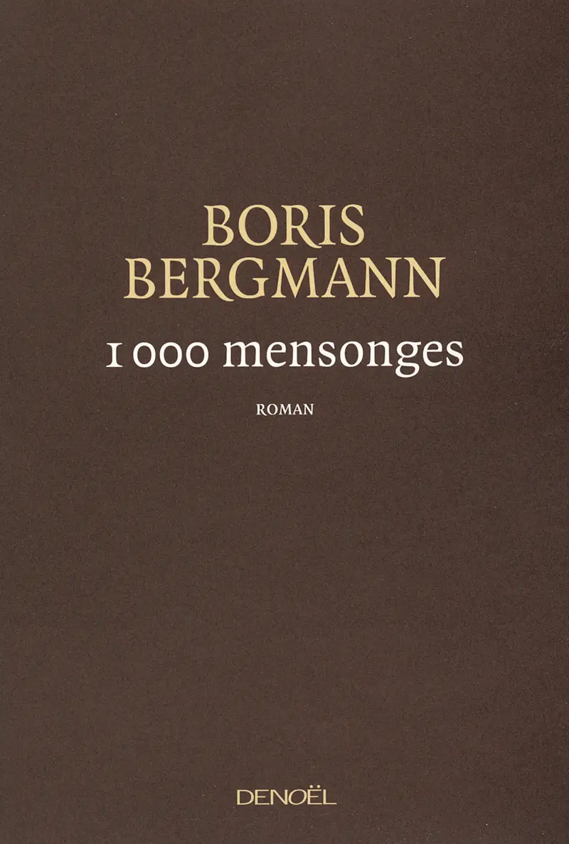 1000 mensonges - Boris Bergmann