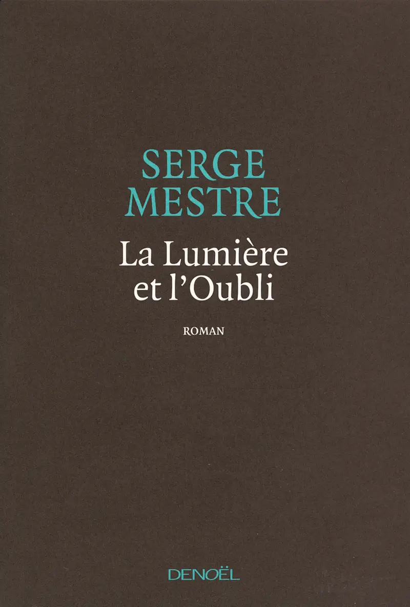 La Lumière et l'Oubli - Serge Mestre