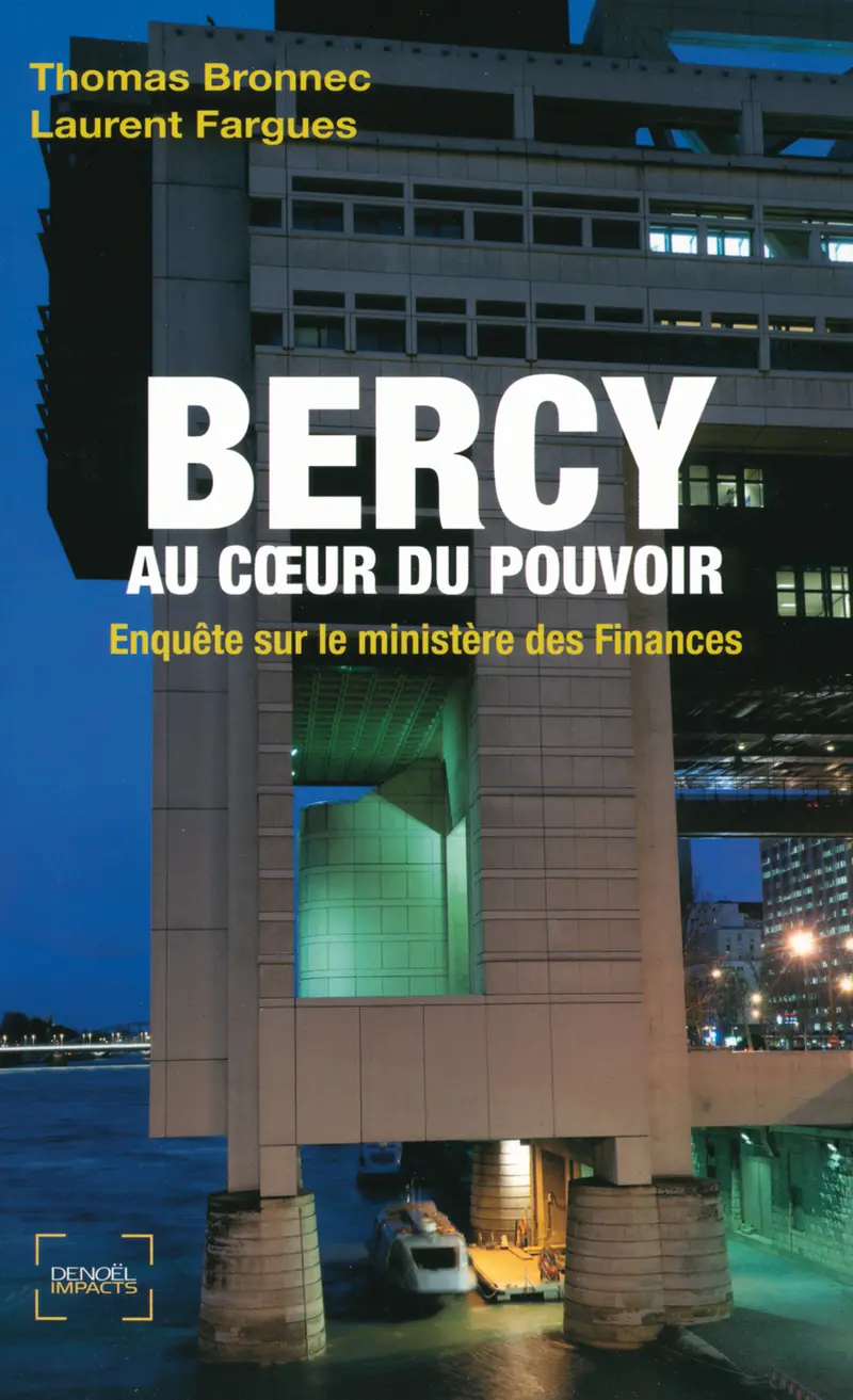 Bercy au cœur du pouvoir - Thomas Bronnec - Laurent Fargues
